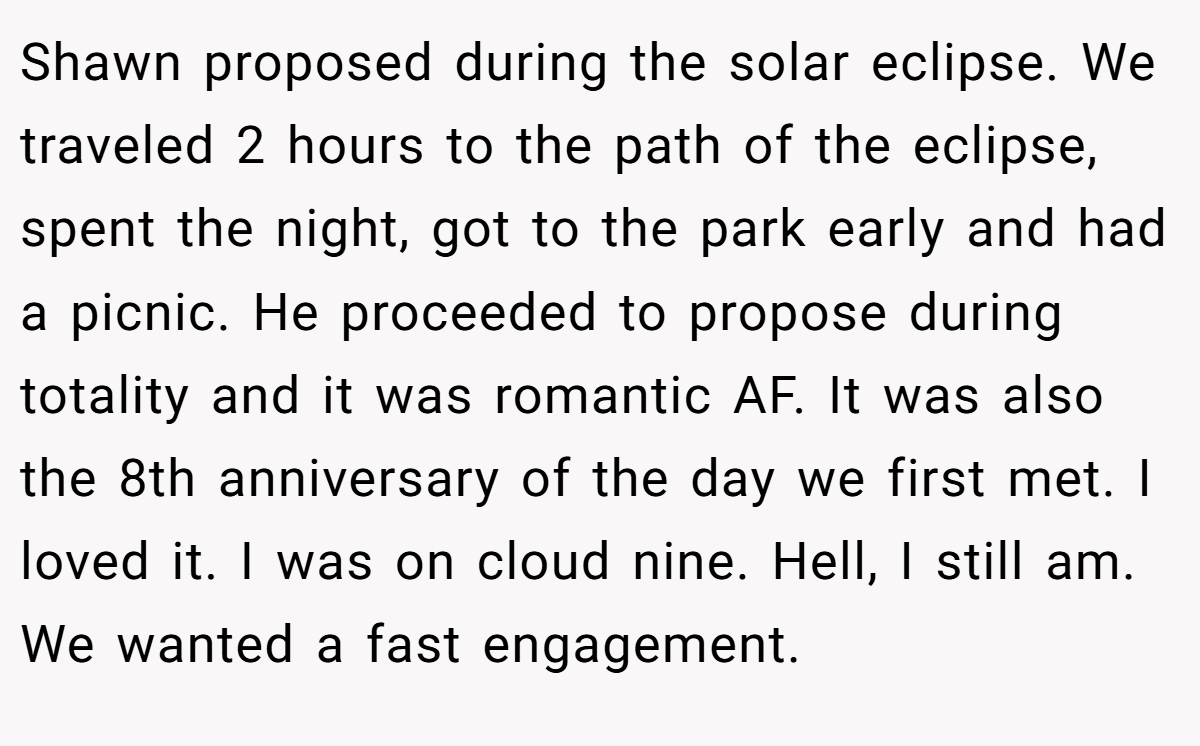 Shawn proposed during the solar eclipse. We traveled 2 hours to the path of the eclipse, spent the night, got to the park early and had a picnic. He proceeded to propose during totality and it was romantic AF. It was also the 8th anniversary of the day we first met. I loved it. I was on cloud nine. Hell, I still am. We wanted a fast engagement.
