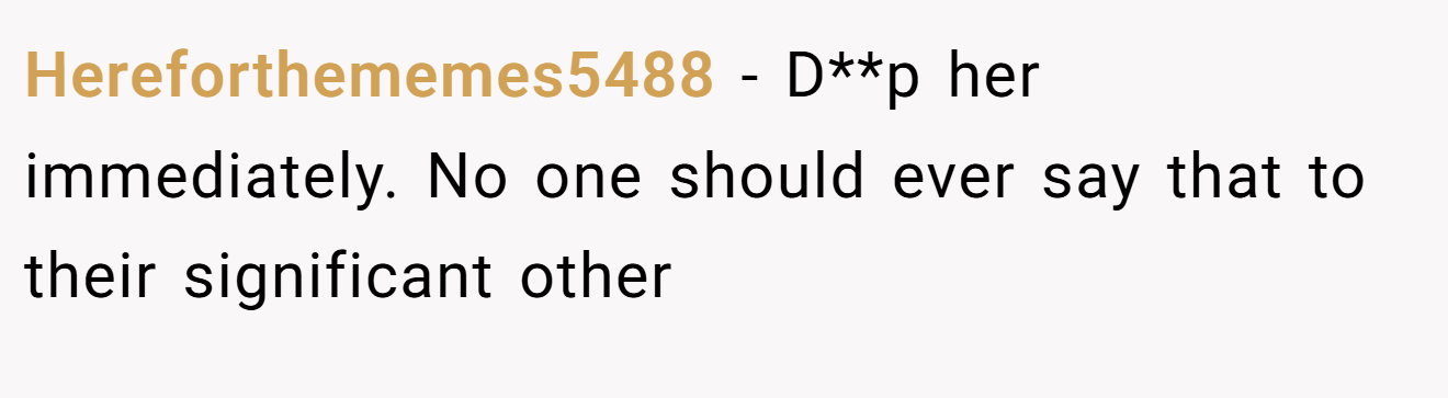 Hereforthememes5488 − D**p her immediately. No one should ever say that to their significant other