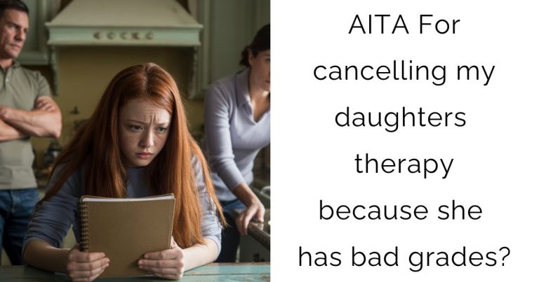 AITA For cancelling my daughters therapy because she has bad grades?