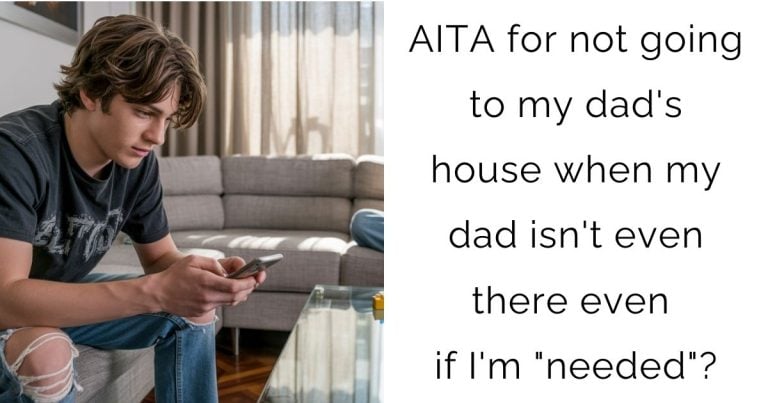 AITA for not going to my dad’s house when my dad isn’t even there even if I’m “needed”?