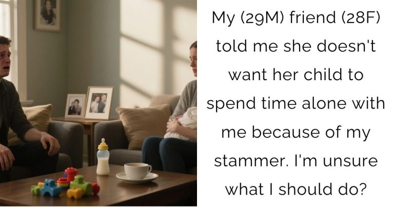 My (29M) friend (28F) told me she doesn’t want her child to spend time alone with me because of my stammer. I’m unsure what I should do?