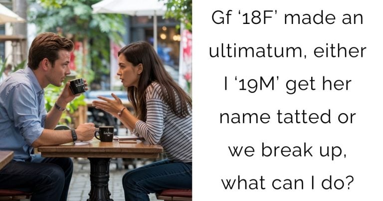 GF (18F) made an ultimatum, either I (19M) get her name tatted or we break up, what can I do?
