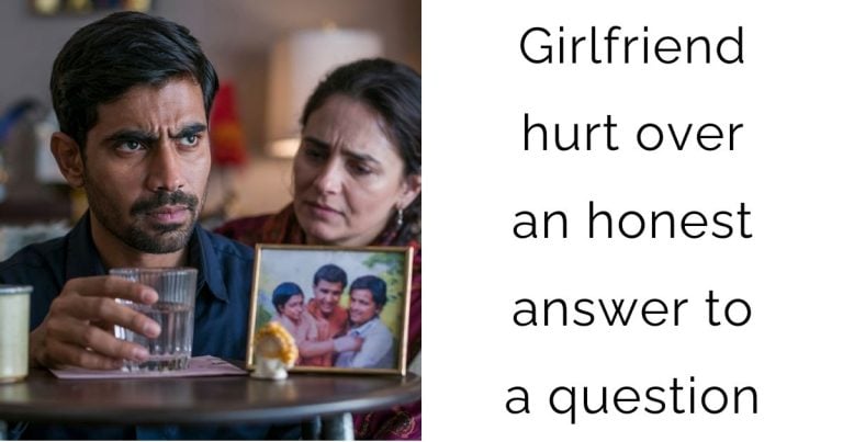 Girlfriend hurt over an honest answer to a question