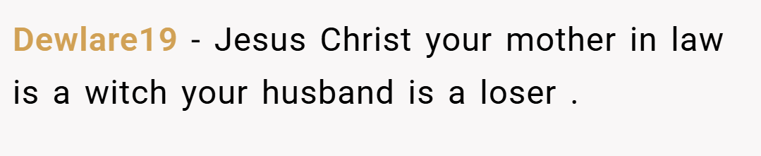 Dewlare19 − Jesus Christ your mother in law is a witch your husband is a loser .