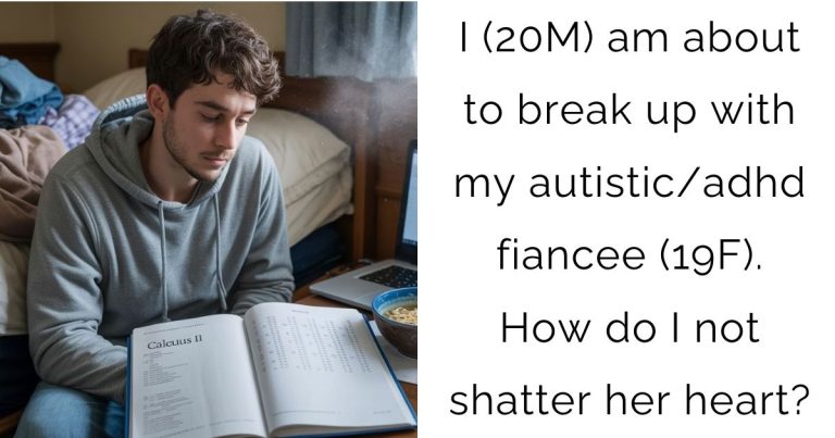 I (20M) am about to break up with my autistic/adhd fiancee (19F). How do I not shatter her heart?