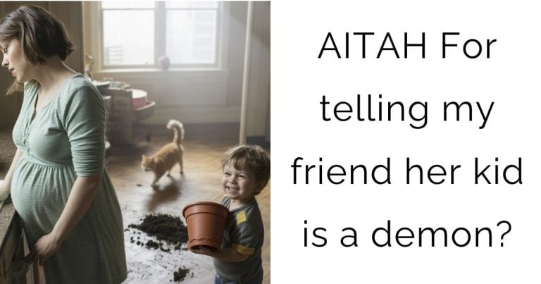 AITAH For telling my friend her kid is a demon?