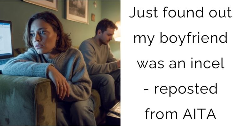 Just found out my boyfriend was an incel – reposted from AITA