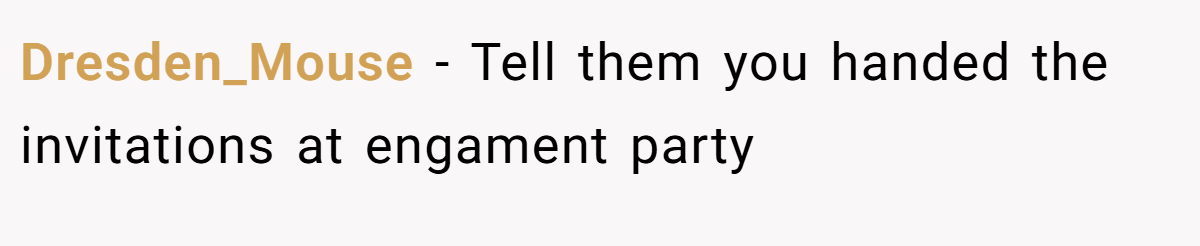 Dresden_Mouse − Tell them you handed the invitations at engament party