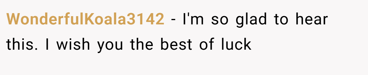 WonderfulKoala3142 − I'm so glad to hear this. I wish you the best of luck