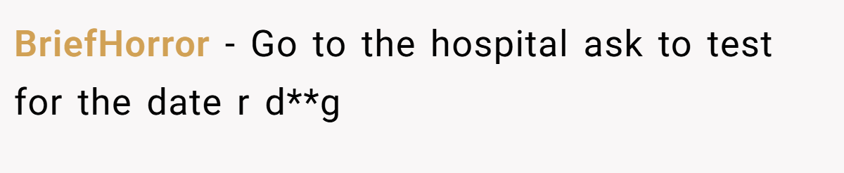 BriefHorror − Go to the hospital ask to test for the date r d**g