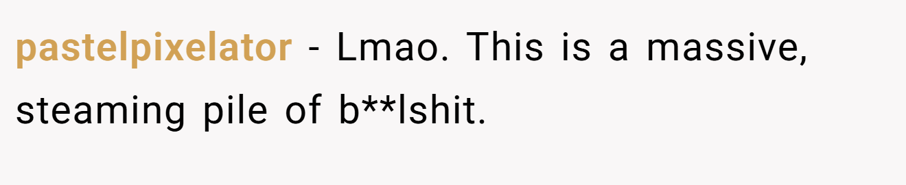 pastelpixelator − Lmao. This is a massive, steaming pile of b**lshit.
