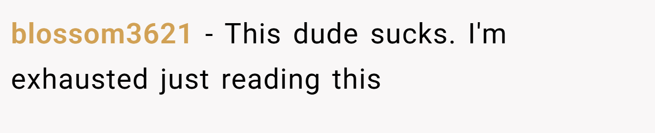 blossom3621 − This dude sucks. I'm exhausted just reading this