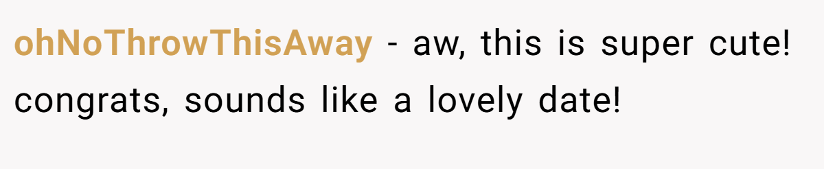 ohNoThrowThisAway − aw, this is super cute! congrats, sounds like a lovely date!