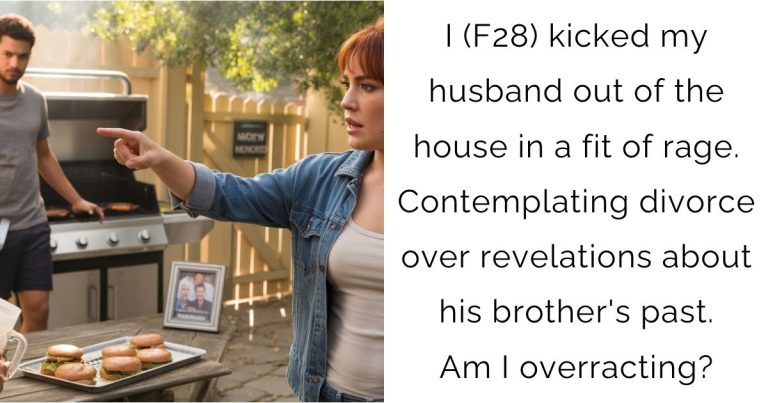 I (F28) kicked my husband out of the house in a fit of rage. Contemplating divorce over revelations about his brother’s past. Am I overracting?