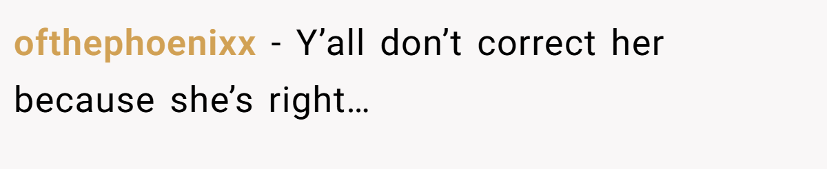 ofthephoenixx − Y’all don’t correct her because she’s right…