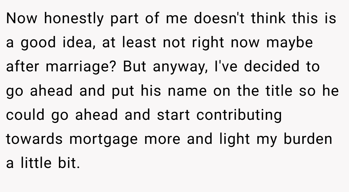 Now honestly part of me doesn't think this is a good idea, at least not right now maybe after marriage? But anyway, I've decided to go ahead and put his name on the title so he could go ahead and start contributing towards mortgage more and light my burden a little bit.