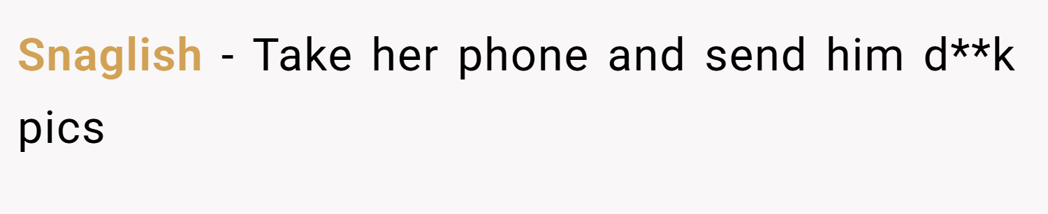 Snaglish − Take her phone and send him d**k pics