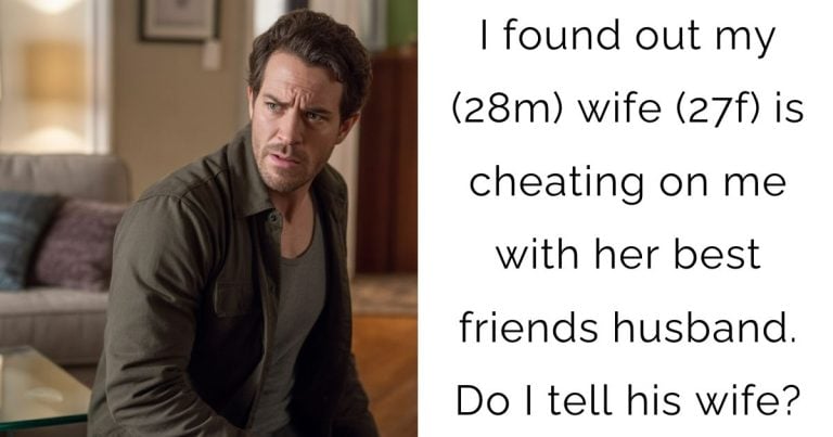 I found out my (28m) wife (27f) is cheating on me with her best friends husband. Do I tell his wife?
