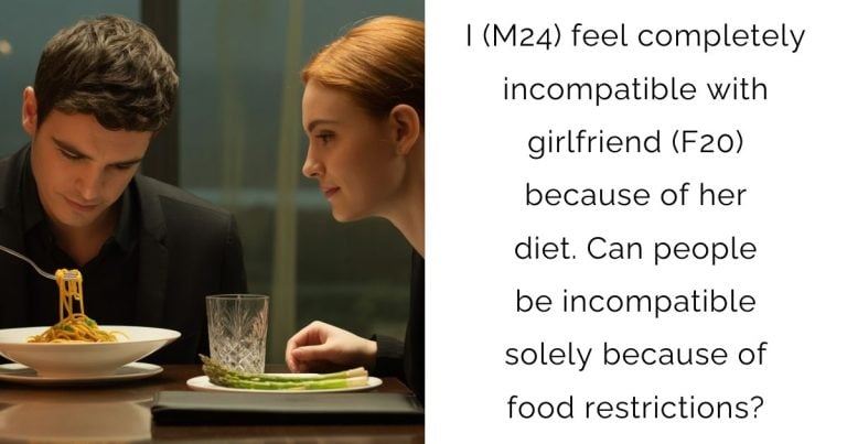 I (M24) feel completely incompatible with girlfriend (F20) because of her diet. Can people be incompatible solely because of food restrictions?