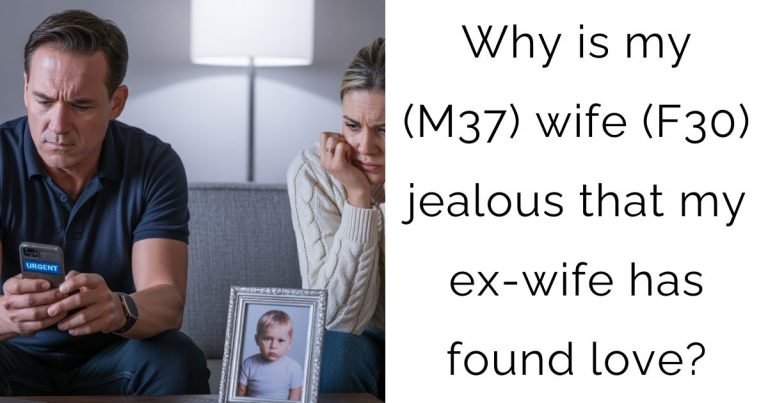 Why is my (M37) wife (F30) jealous that my ex-wife has found love?