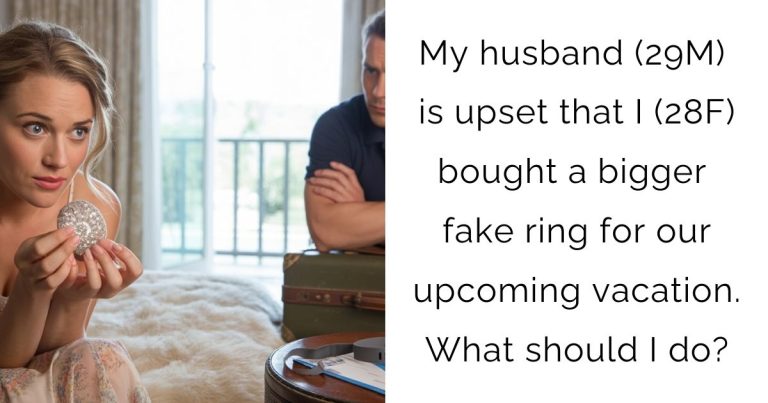 My husband (29M) is upset that I (28F) bought a bigger fake ring for our upcoming vacation. What should I do?