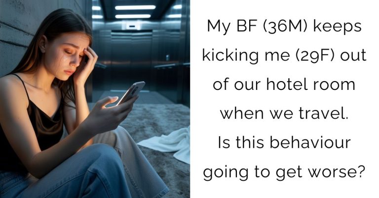 My BF (36M) keeps kicking me (29F) out of our hotel room when we travel. Is this behaviour going to get worse?