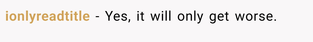 ionlyreadtitle − Yes, it will only get worse.