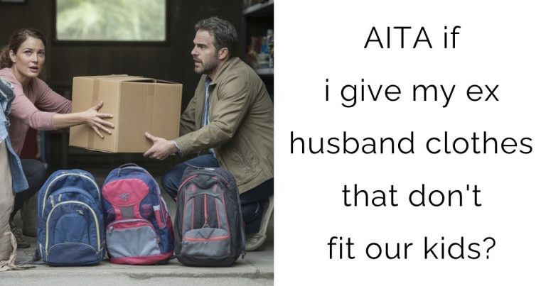 AITA if i give my ex husband clothes that don’t fit our kids?