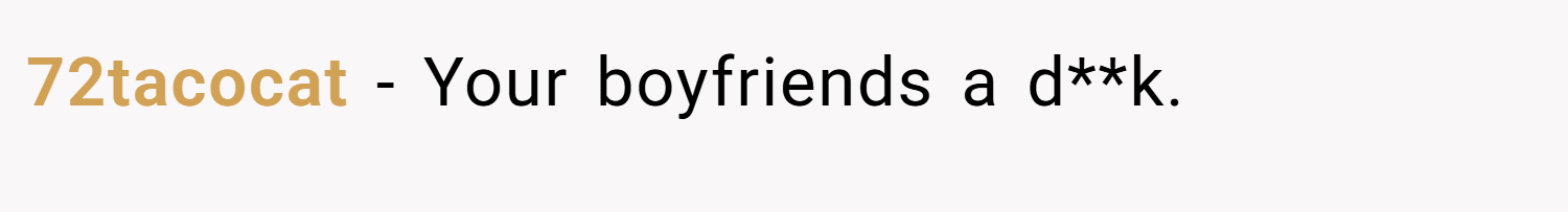 72tacocat − Your boyfriends a d**k.