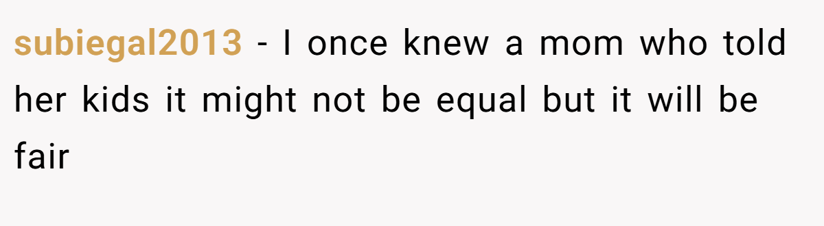 subiegal2013 − I once knew a mom who told her kids it might not be equal but it will be fair