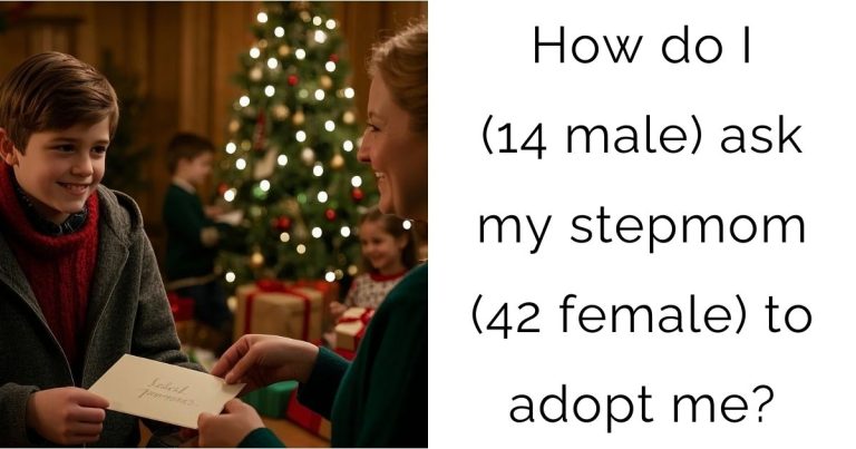How do I (14 male) ask my stepmom (42 female) to adopt me?