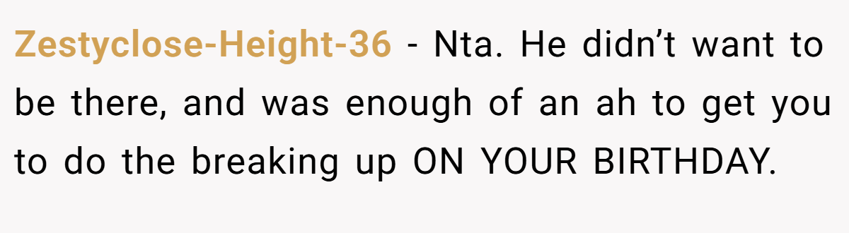 Zestyclose-Height-36 − Nta. He didn’t want to be there, and was enough of an ah to get you to do the breaking up ON YOUR BIRTHDAY.