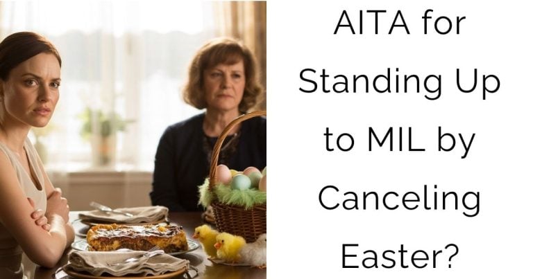 AITA for Standing Up to MIL by Canceling Easter?