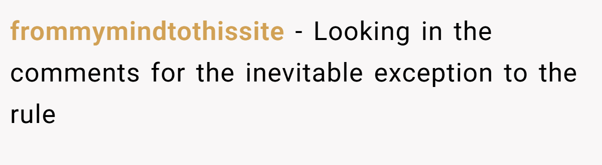 frommymindtothissite − Looking in the comments for the inevitable exception to the rule