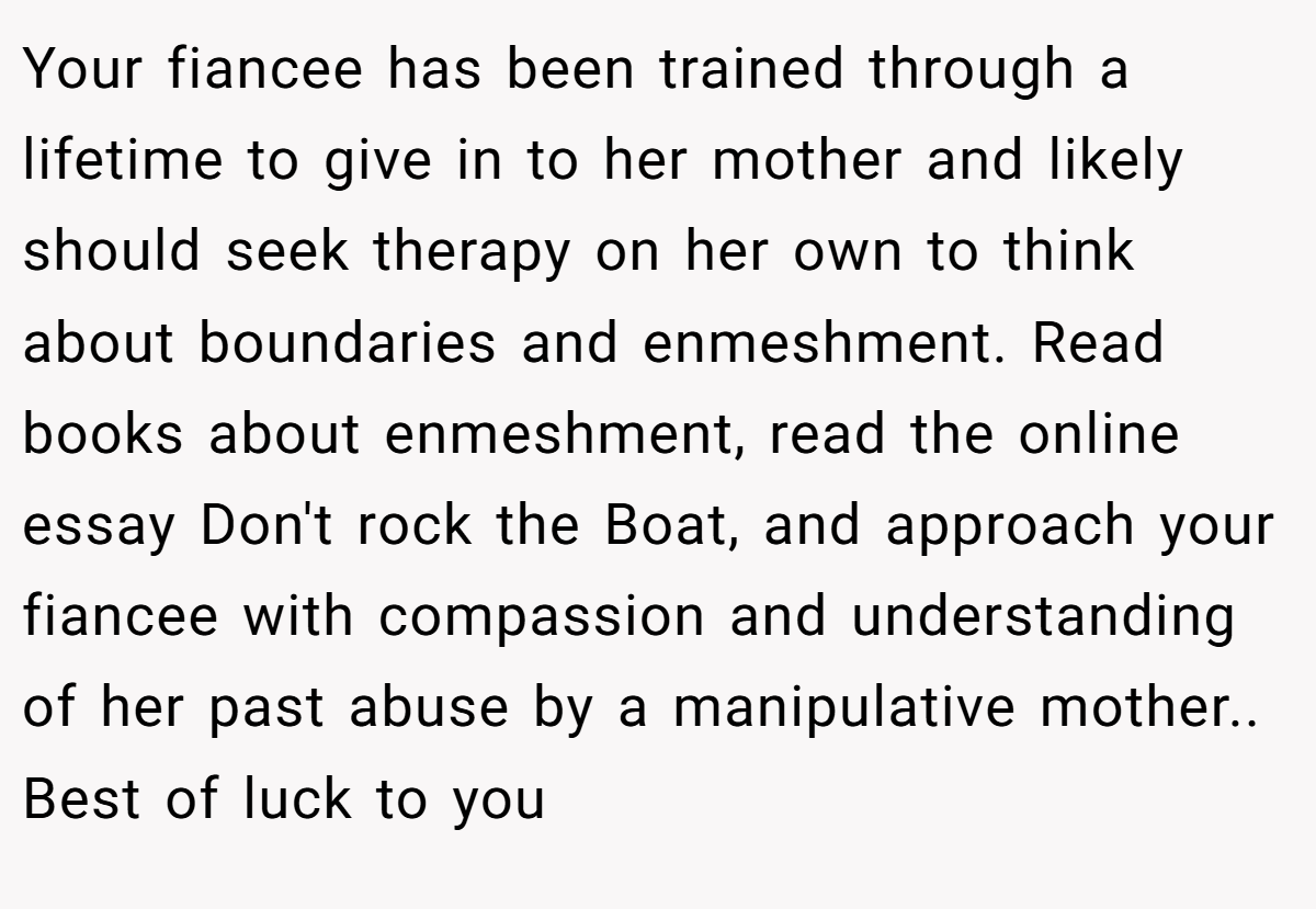 Your fiancee has been trained through a lifetime to give in to her mother and likely should seek therapy on her own to think about boundaries and enmeshment. Read books about enmeshment, read the online essay Don't rock the Boat, and approach your fiancee with compassion and understanding of her past abuse by a manipulative mother.. Best of luck to you