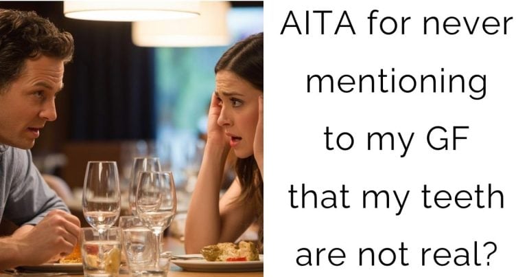 AITA for never mentioning to my GF that my teeth are not real?