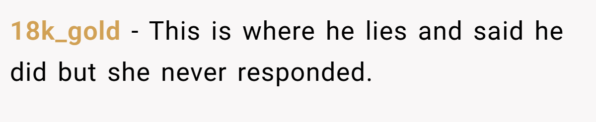 18k_gold − This is where he lies and said he did but she never responded.