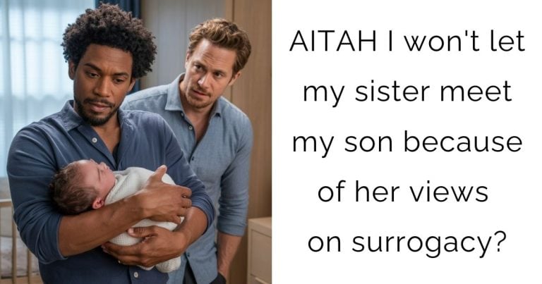 AITAH I won’t let my sister meet my son because of her views on surrogacy?