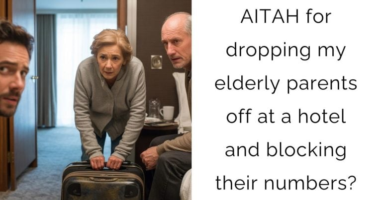 AITAH for dropping my elderly parents off at a hotel and blocking their numbers?