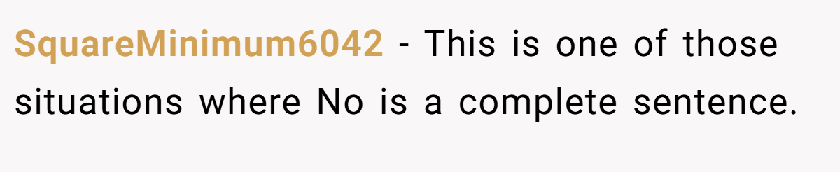SquareMinimum6042 − This is one of those situations where No is a complete sentence.
