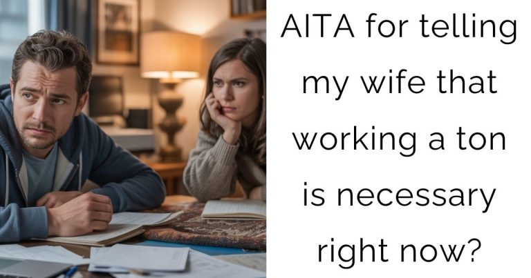 AITA for telling my wife that working a ton is necessary right now?