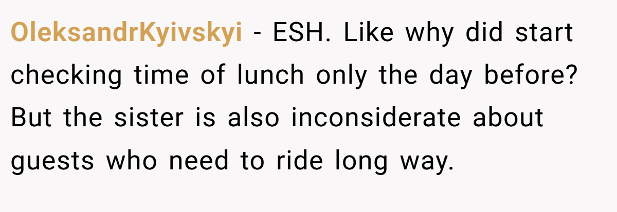OleksandrKyivskyi − ESH. Like why did start checking time of lunch only the day before? But the sister is also inconsiderate about guests who need to ride long way.
