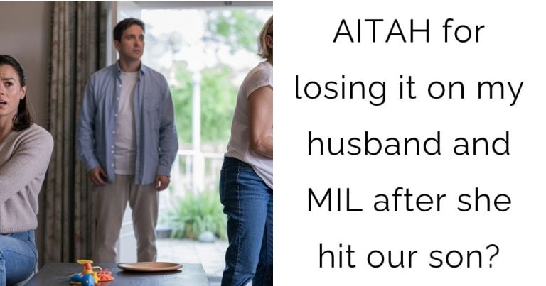 AITAH for losing it on my husband and MIL after she hit our son?