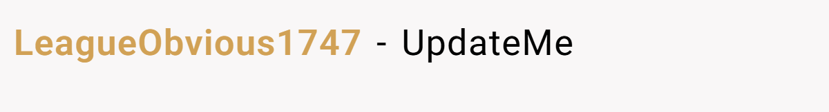 LeagueObvious1747 − UpdateMe