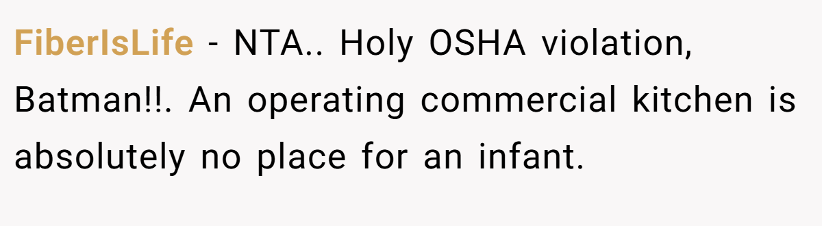 FiberIsLife − NTA.. Holy OSHA violation, Batman!!. An operating commercial kitchen is absolutely no place for an infant.