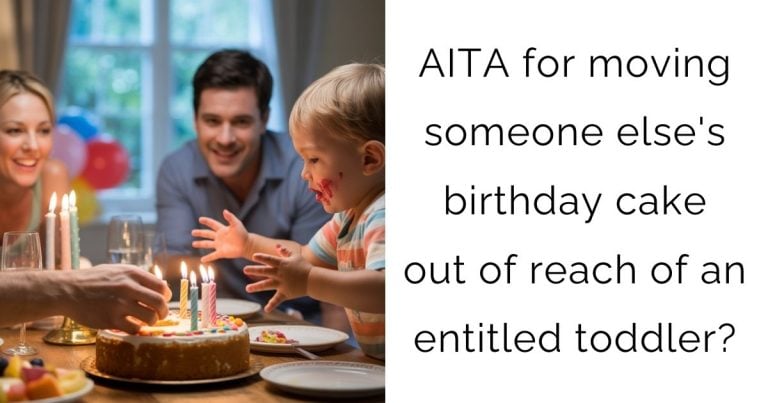 AITA for moving someone else’s birthday cake out of reach of an entitled toddler?