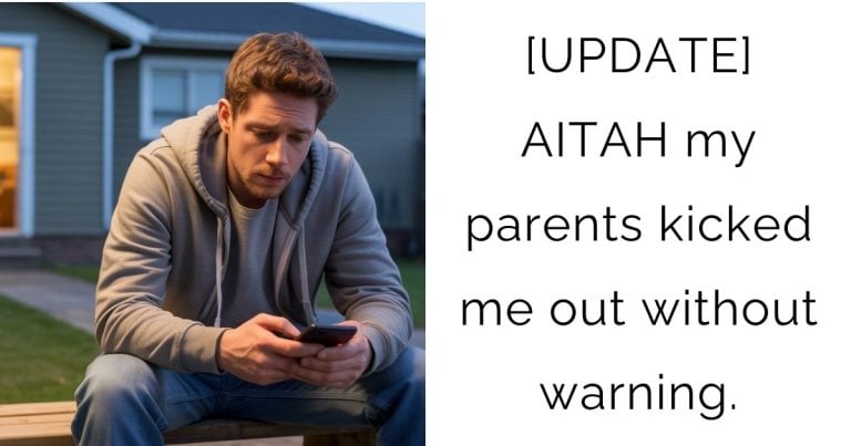 [UPDATE] AITAH my parents kicked me out without warning.