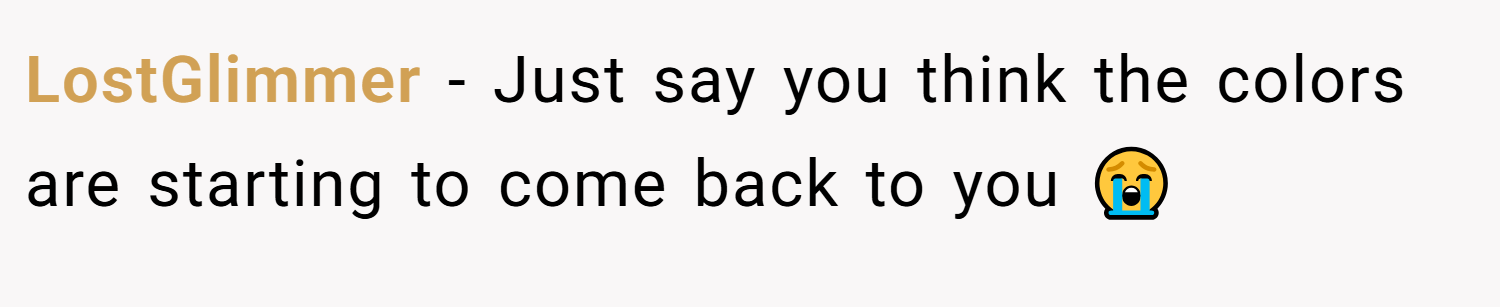 LostGlimmer − Just say you think the colors are starting to come back to you 😭