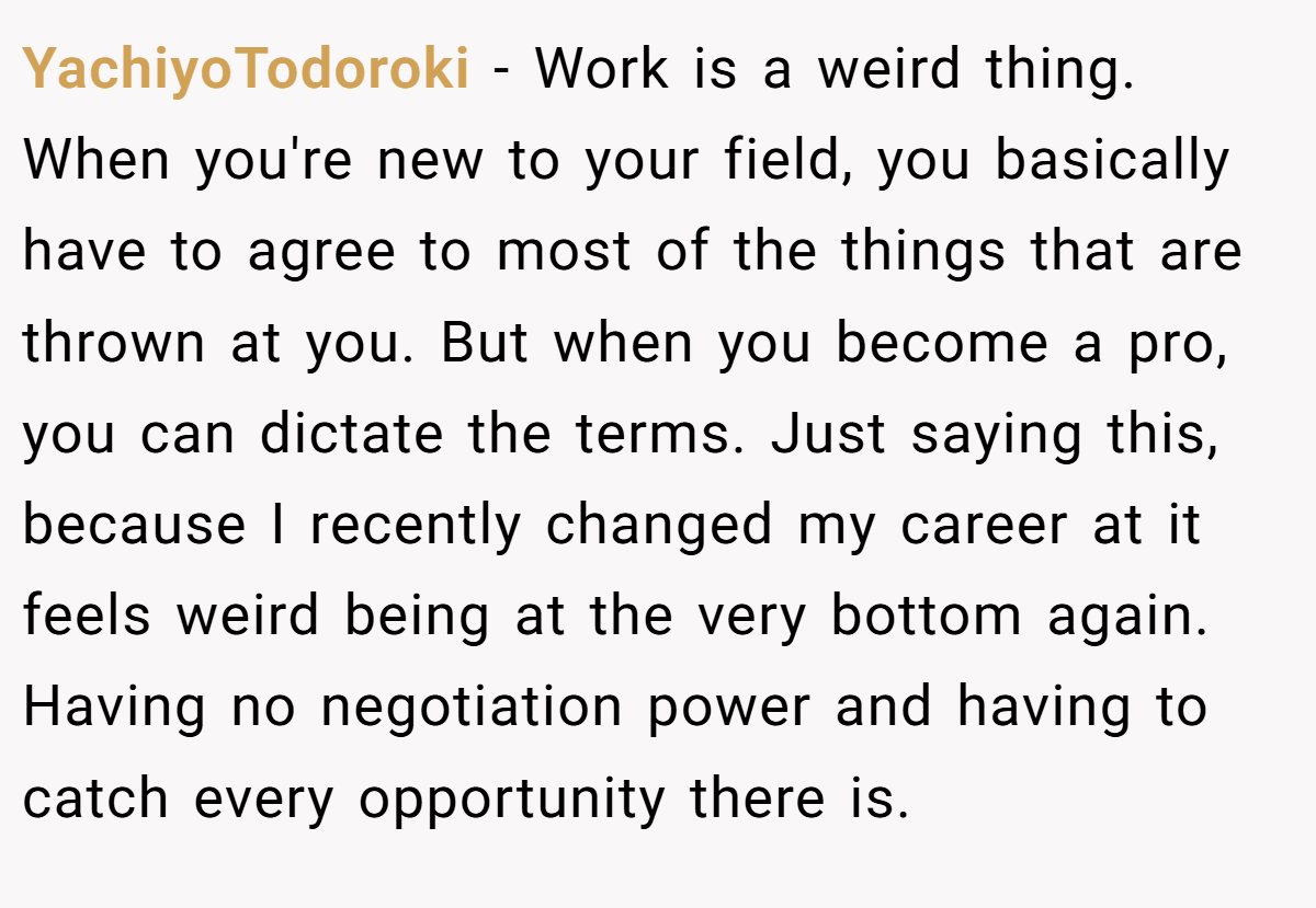 YachiyoTodoroki − Work is a weird thing. When you're new to your field, you basically have to agree to most of the things that are thrown at you. But when you become a pro, you can dictate the terms. Just saying this, because I recently changed my career at it feels weird being at the very bottom again. Having no negotiation power and having to catch every opportunity there is.