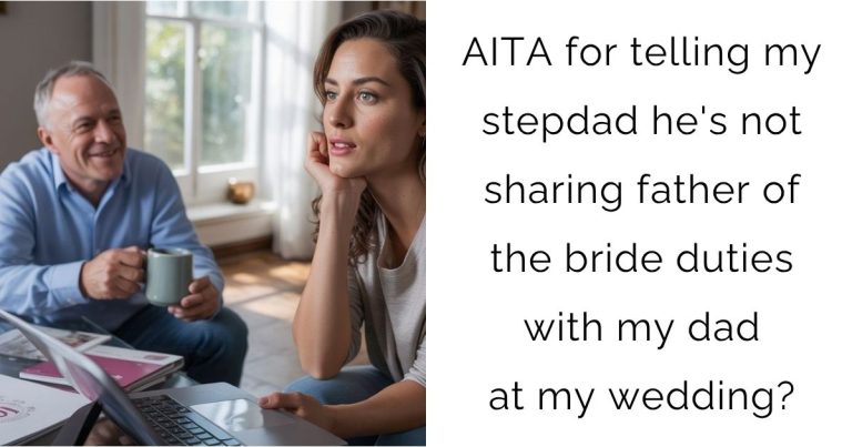 AITA for telling my stepdad he’s not sharing father of the bride duties with my dad at my wedding?